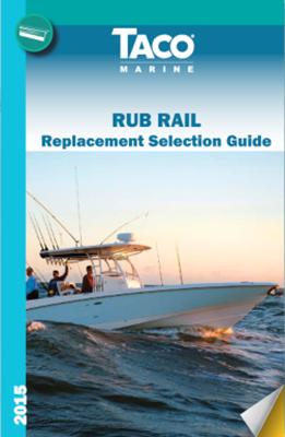 HOW TO CHOOSE THE RIGHT RUB RAIL UTILIZING TACO MARINE’S NEW REPLACEMENT GUIDE