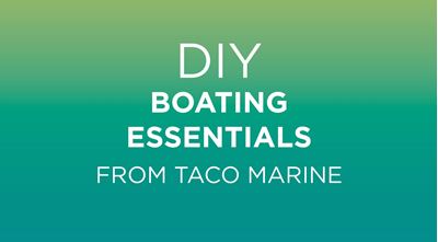 DIY Boating Essentials From TACO Marine